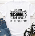 On my husband's last nerve